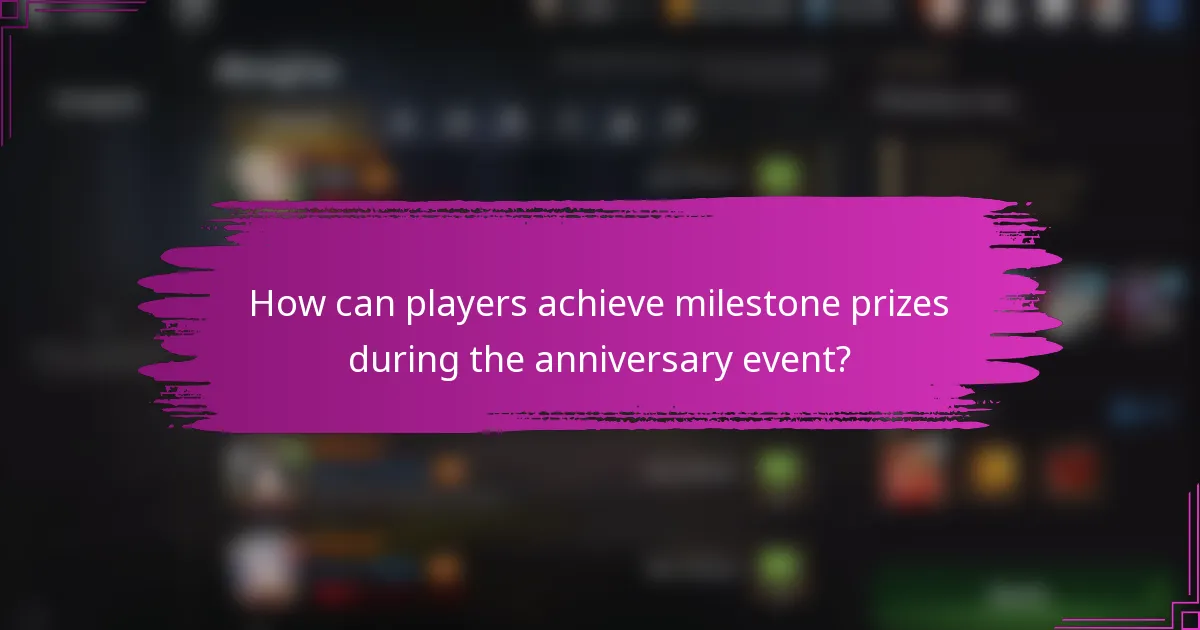 How can players achieve milestone prizes during the anniversary event?