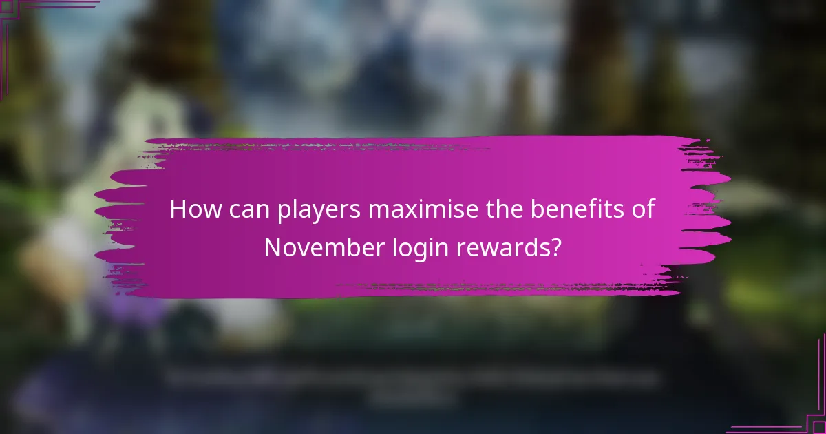 How can players maximise the benefits of November login rewards?