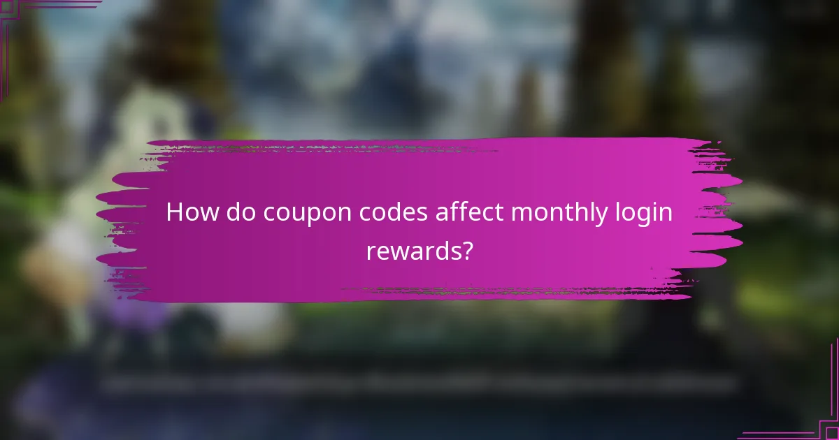 How do coupon codes affect monthly login rewards?