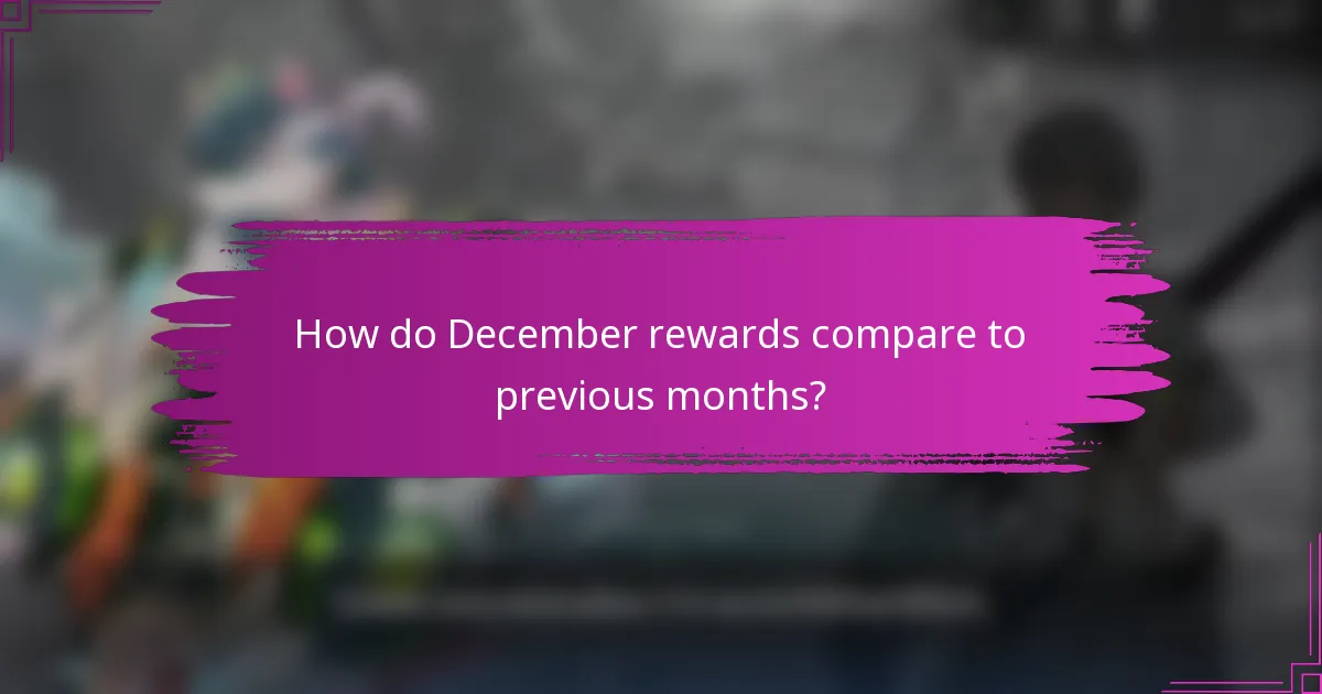 How do December rewards compare to previous months?