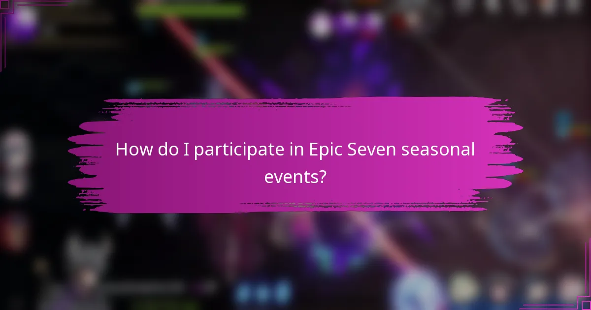 How do I participate in Epic Seven seasonal events?