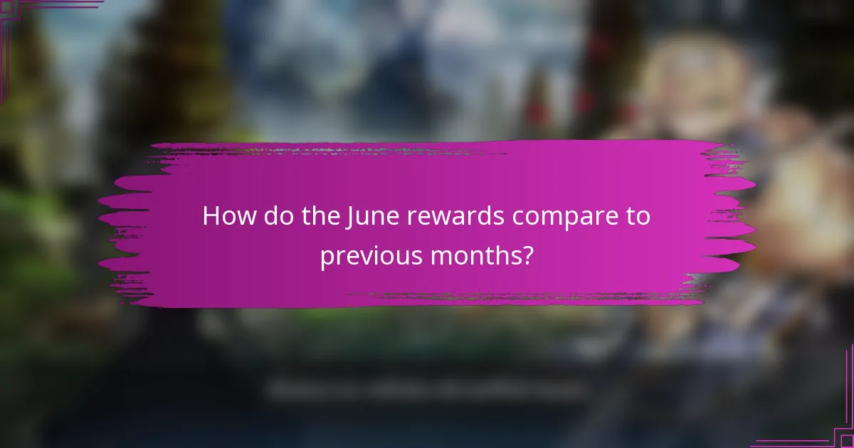 How do the June rewards compare to previous months?