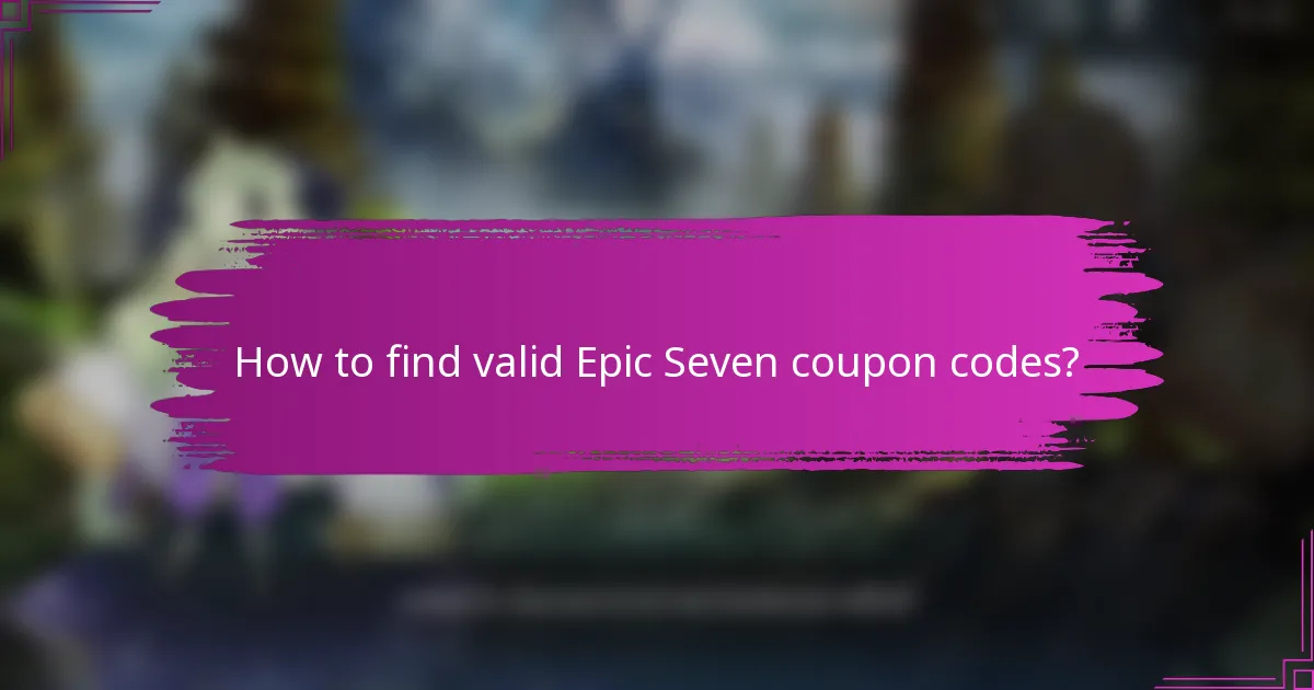 How to find valid Epic Seven coupon codes?