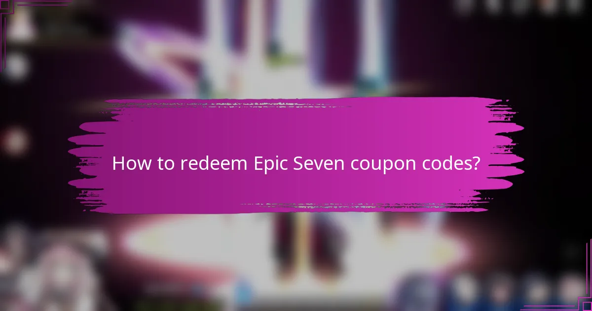 How to redeem Epic Seven coupon codes?