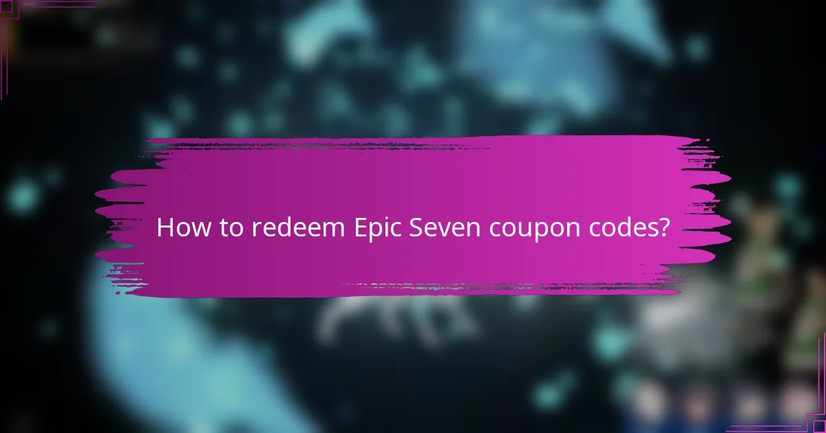How to redeem Epic Seven coupon codes?