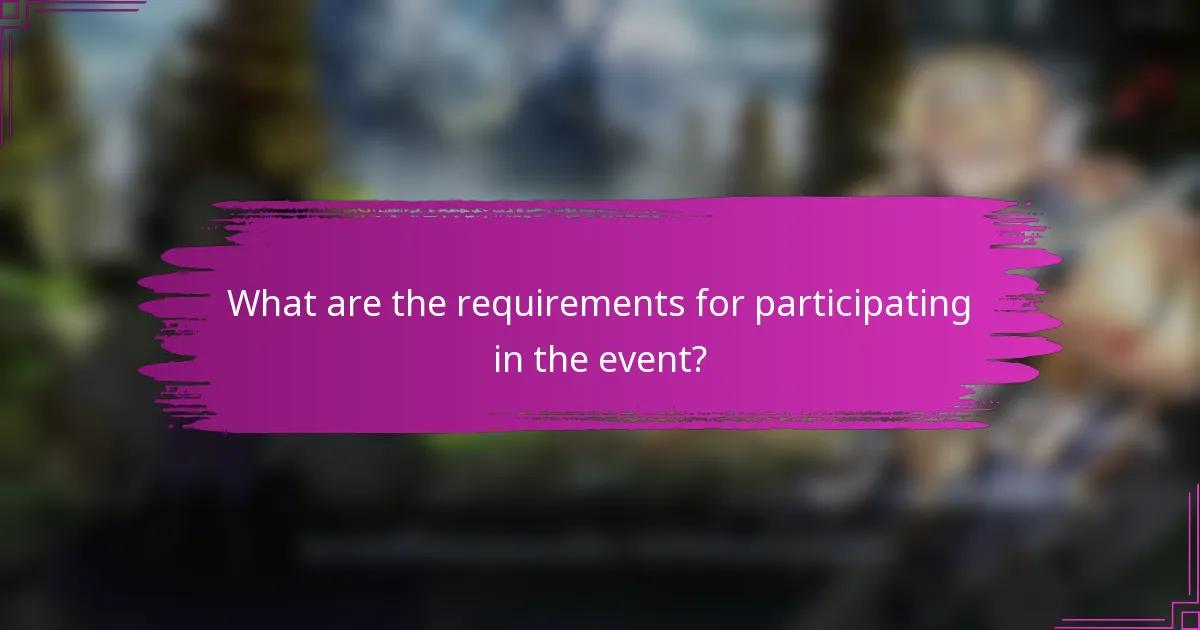What are the requirements for participating in the event?