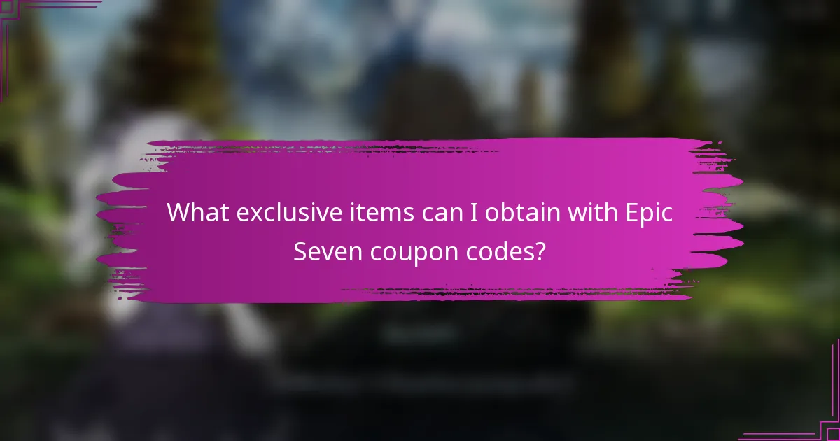 What exclusive items can I obtain with Epic Seven coupon codes?