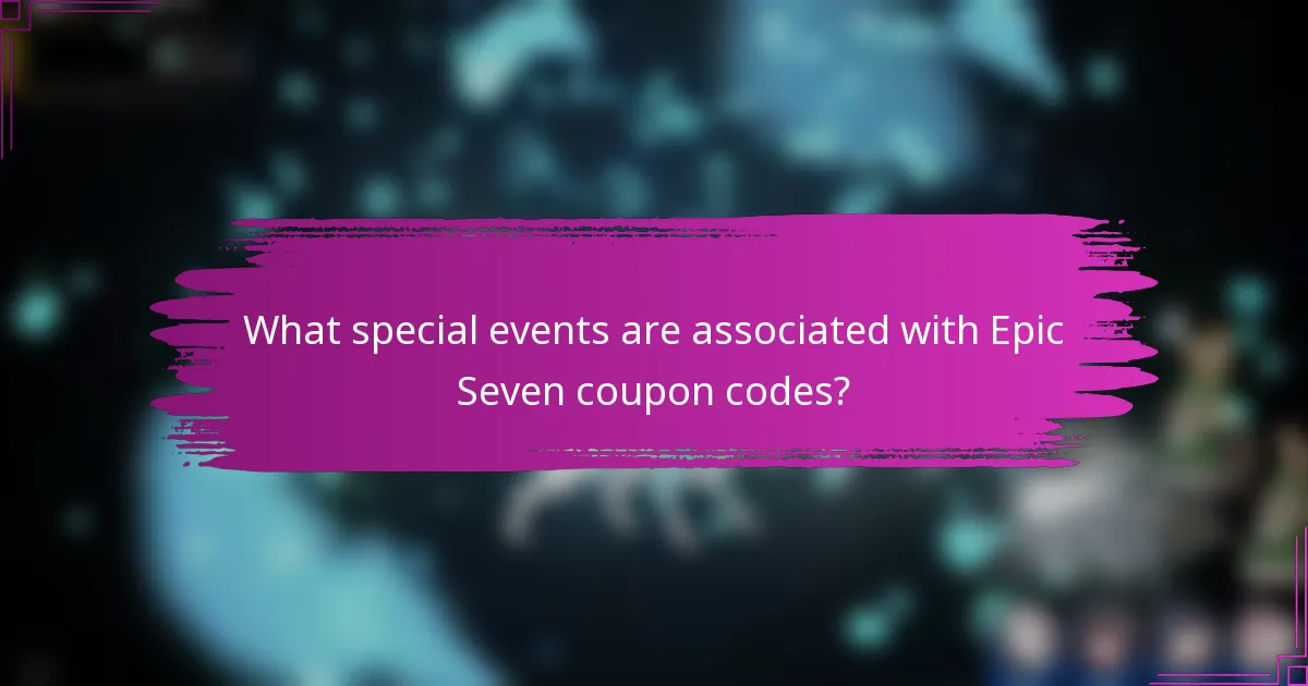 What special events are associated with Epic Seven coupon codes?