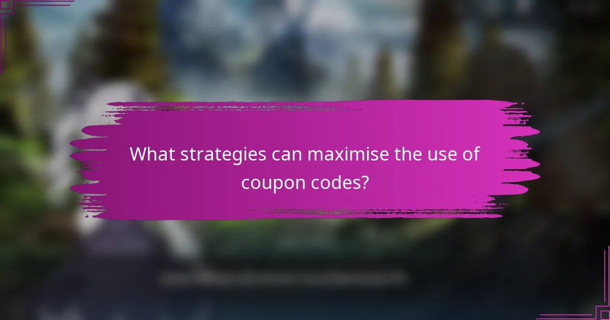 What strategies can maximise the use of coupon codes?