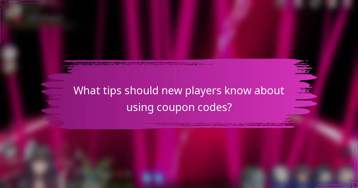 What tips should new players know about using coupon codes?