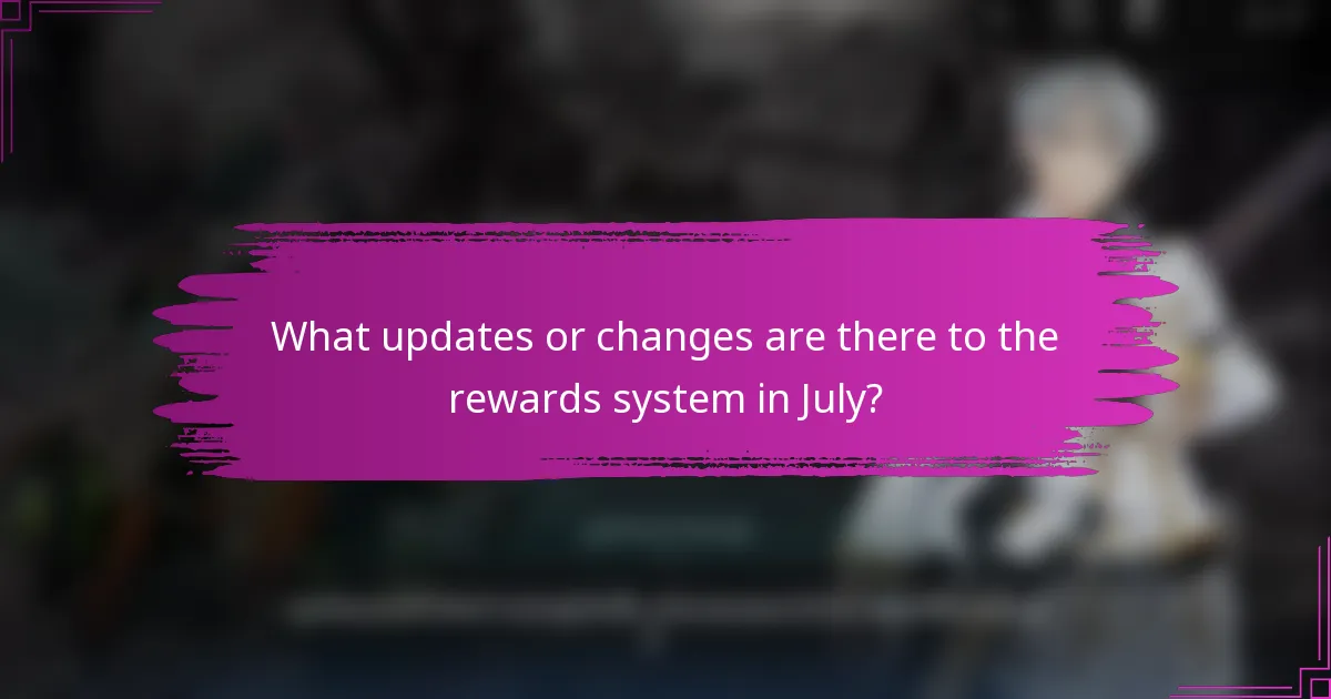 What updates or changes are there to the rewards system in July?