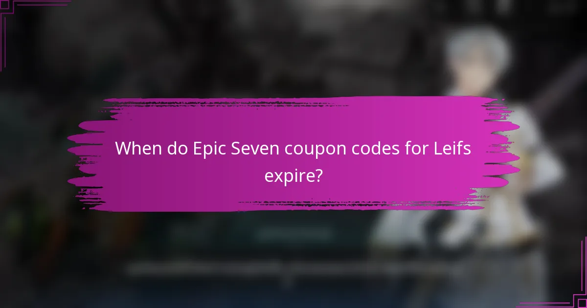 When do Epic Seven coupon codes for Leifs expire?