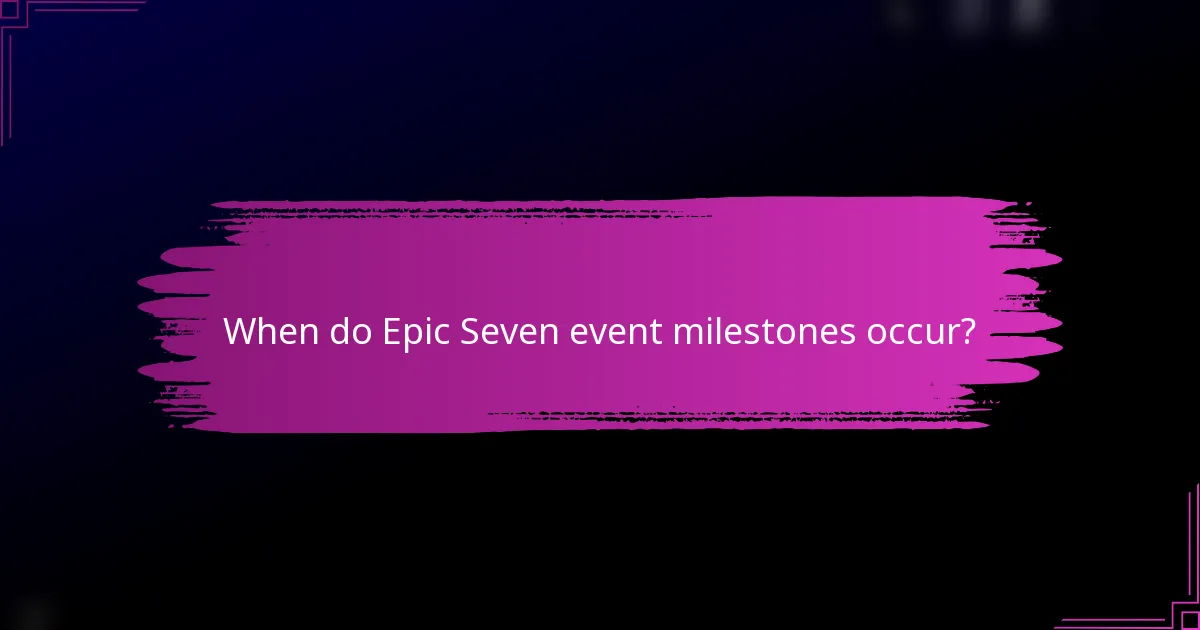 When do Epic Seven event milestones occur?