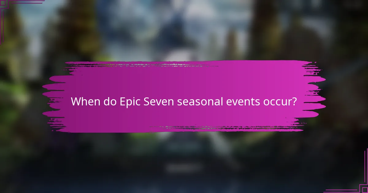 When do Epic Seven seasonal events occur?