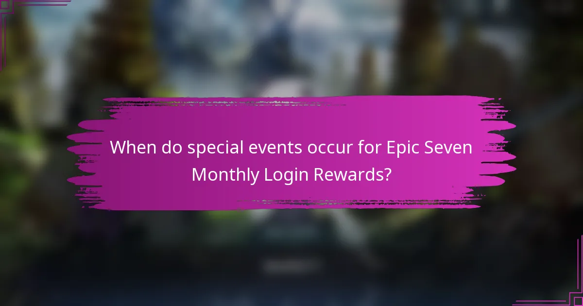 When do special events occur for Epic Seven Monthly Login Rewards?