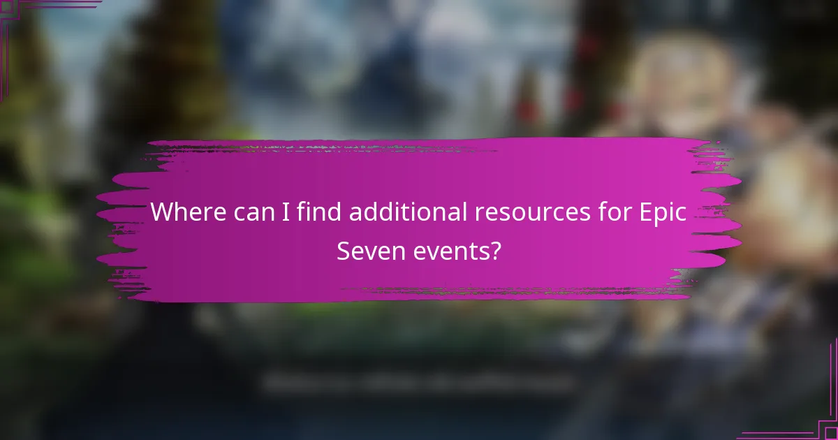 Where can I find additional resources for Epic Seven events?