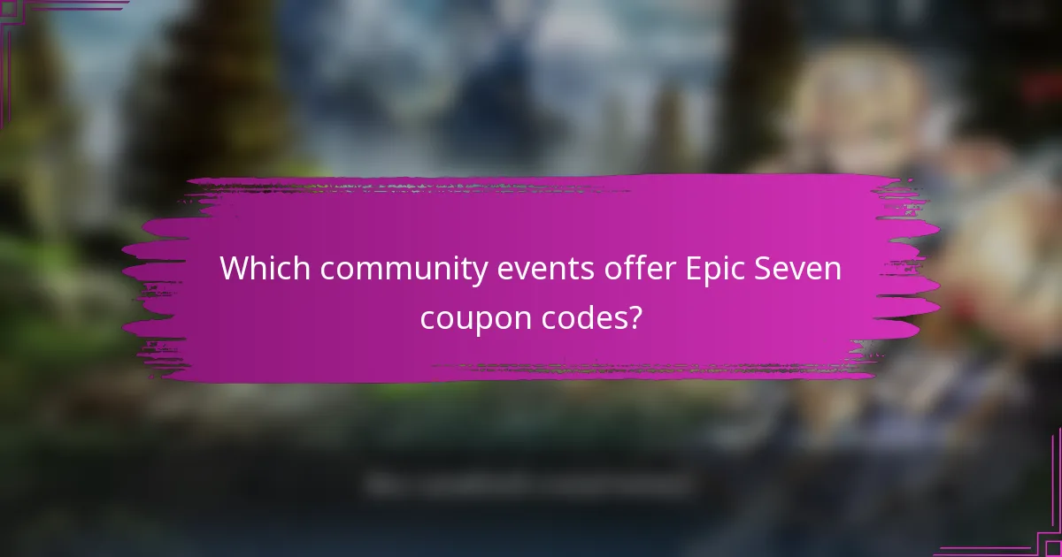 Which community events offer Epic Seven coupon codes?