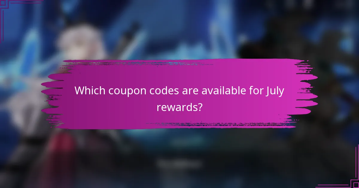 Which coupon codes are available for July rewards?