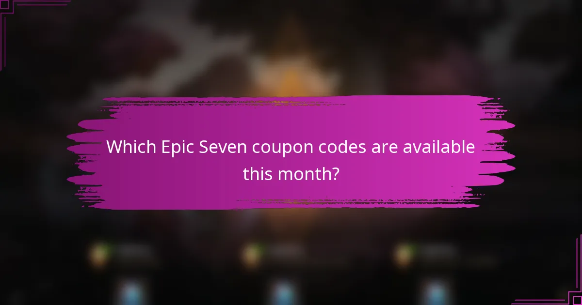 Which Epic Seven coupon codes are available this month?